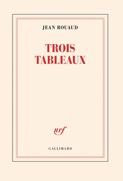 Trois tableaux - Jean Rouaud Trois tableaux - Jean Rouaud