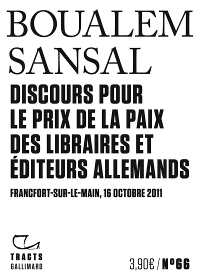 Discours pour le Prix de la paix des libraires et éditeurs allemands - Boualem Sansal Discours pour le Prix de la paix des libraires et éditeurs allemands - Boualem Sansal