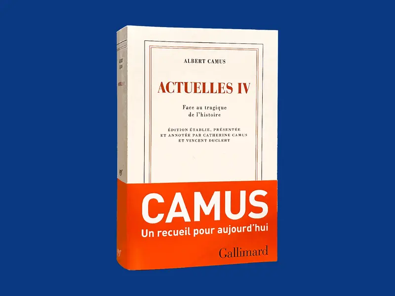 Albert Camus, Actuelles IV. Face au tragique de l'histoire, Gallimard, 2024